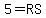 5=RS