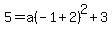 5=a%28-1%2B2%29%5E2%2B3