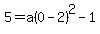 5=a%280-2%29%5E2-1
