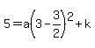5=a%283-3%2F2%29%5E2%2Bk
