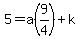 5=a%289%2F4%29%2Bk