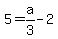 5=a%2F3-2