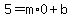 5=m%2A0%2Bb