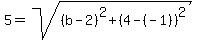 5=sqrt%28%28b-2%29%5E2%2B%284-%28-1%29%29%5E2%29