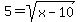 5=sqrt%28x-10%29
