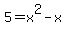 5=x%5E2-x
