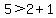 5%3E2%2B1