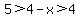 5%3E4-x%3E4