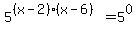 5%5E%28%28x-2%29%28x-6%29%29=5%5E0