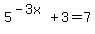 5%5E%28-3x%29+%2B+3+=+7