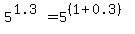 5%5E%281.3%29+=+5%5E%28%281%2B0.3%29%29