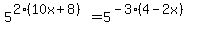 5%5E%282%2810x%2B8%29%29=5%5E%28-3%284-2x%29%29