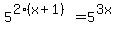 5%5E%282%28x%2B1%29%29=5%5E%283x%29