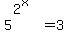 5%5E%282%5Ex%29=3