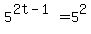5%5E%282t-1%29=5%5E2