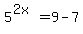 5%5E%282x%29=9-7