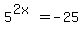 5%5E%282x%29+=+-25