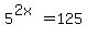 5%5E%282x%29+=+125