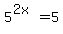 5%5E%282x%29+=+5