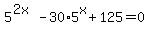 5%5E%282x%29-30%2A5%5Ex%2B125=0