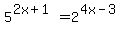 5%5E%282x%2B1%29=2%5E%284x-3%29