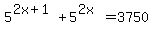 5%5E%282x%2B1%29+%2B5%5E%282x%29=+3750