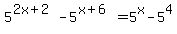5%5E%282x%2B2%29-5%5E%28x%2B6%29=5%5Ex+-+5%5E4