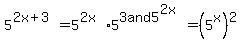 5%5E%282x%2B3%29=5%5E%282x%29%2A5%5E3+and+5%5E%282x%29=+%285%5Ex%29%5E2