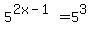 5%5E%282x-1%29=5%5E3