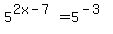 5%5E%282x-7%29+=+5%5E%28-3%29