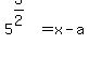 5%5E%283%2F2%29=x-a