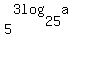 5%5E%283log%2825%2Ca%29%29