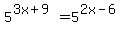 5%5E%283x%2B9%29=5%5E%282x-6%29