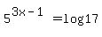5%5E%283x-1%29+=+log%2817%29