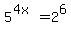 5%5E%284x%29+=+2%5E6