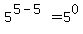 5%5E%285-5%29+=+5%5E0