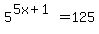 5%5E%285x%2B1%29+=+125