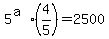 5%5E%28a%29%2A%284%2F5%29+=+2500
