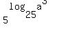 5%5E%28log%2825%2Ca%5E3%29%29