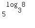 5%5E%28log%283%2C8%29%29