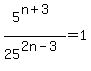 5%5E%28n%2B3%29%2F25%5E%282n-3%29=1