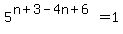 5%5E%28n%2B3-4n%2B6%29=1