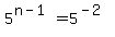 5%5E%28n-1%29+=+5%5E%28-2%29