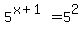 5%5E%28x%2B1%29=5%5E2