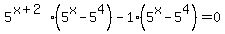5%5E%28x%2B2%29%2A%285%5Ex-5%5E4%29-1%2A%285%5Ex+-+5%5E4%29=0