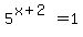 5%5E%28x%2B2%29=1