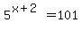 5%5E%28x%2B2%29+=+101
