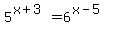5%5E%28x%2B3%29=6%5E%28x-5%29