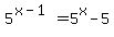 5%5E%28x-1%29=+5%5Ex-5