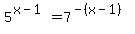 5%5E%28x-1%29=7%5E%28-%28x-1%29%29